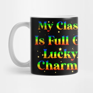 My Class Is Full Of Lucky Charms Mug